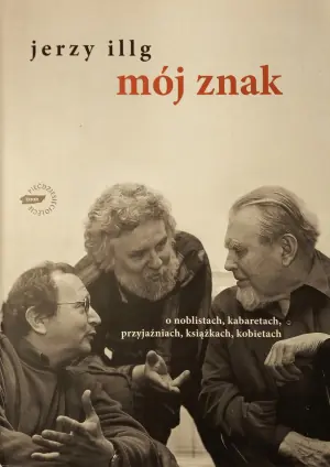 Mój znak. O noblistach, kabaretach, przyjaźniach, książkach, kobietach