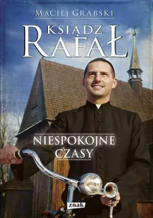 Ksiądz Rafał Niespokojne czasy 
