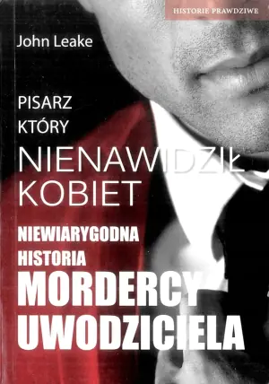 Pisarz, który nienawidził kobiet. Podwójne życie seryjnego mordercy