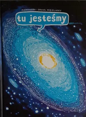 Tu jesteśmy. Kosmiczne wyprawy, wizje i eksperymenty