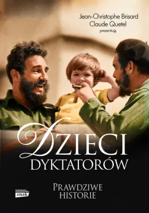 Dzieci dyktatorów. Prawdziwe historie