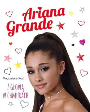 Ariana Grande. Z głową w chmurach