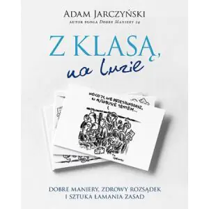 Z klasą, na luzie. Dobre maniery, zdrowy rozsądek i sztuka łamania zasad
