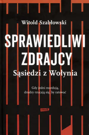 Sprawiedliwi zdrajcy. Sąsiedzi z Wołynia