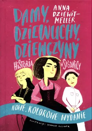 Damy, dziewuchy, dziewczyny. Historia w spódnicy. Kolorowe wydanie