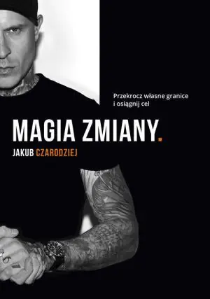 Magia zmiany. Przekrocz własne granice i osiągnij cel