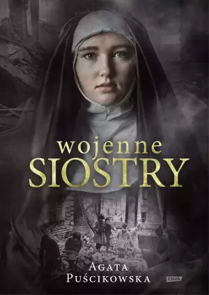 Wojenne siostry. Niezwykłe historie bohaterskich kobiet