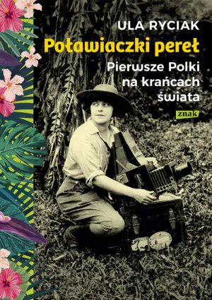 Poławiaczki pereł. Pierwsze Polki na krańcach świata