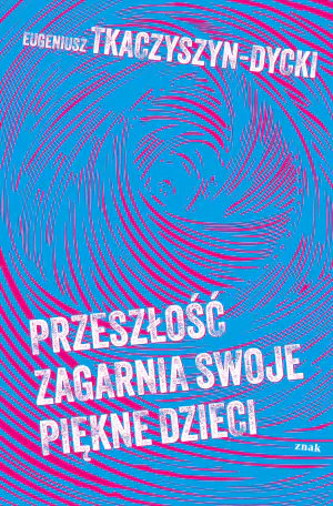 Przeszłość zagarnia swoje piękne dzieci