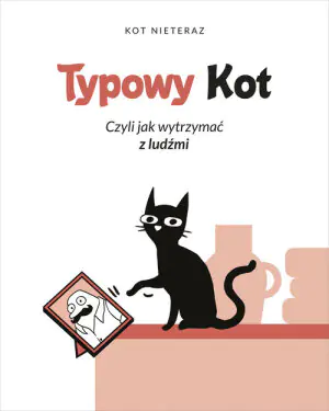 Typowy kot. Czyli jak wytrzymać z ludźmi