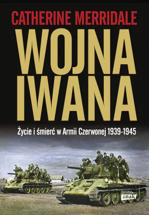 Wojna Iwana. Życie i śmierć w Armii Czerwonej 1939-1945