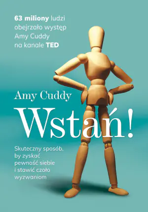 Wstań! Skuteczny sposób, by zyskać pewność siebie i stawić czoło wyzwaniom