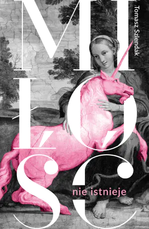 Miłość nie istnieje. Związki, randki i życie solo w XXI wieku