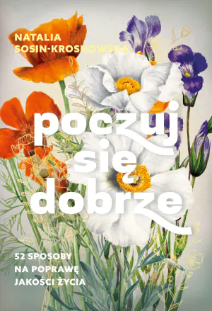 Poczuj się dobrze. 52 sposoby na poprawę jakości życia