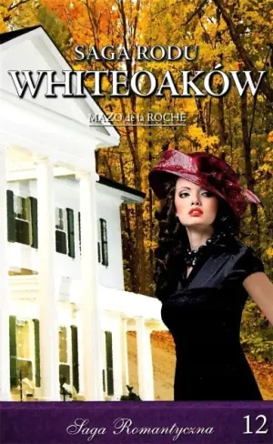 Bracia Whiteoakowie. Część 2. Saga Rodu Whiteoaków. Tom 12