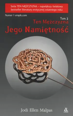 Jego namiętność. Ten mężczyzna. Tom 3