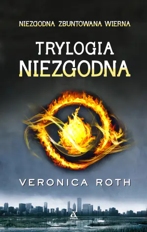 Trylogia Niezgodna / Zbuntowana / Wierna
