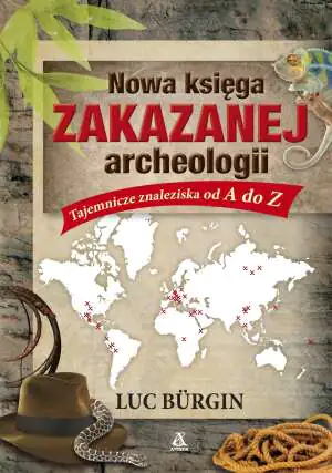 Nowa księga zakazanej archeologii. Tajemnicze znaleziska od A do Z