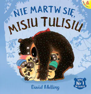 Nie martw się, Misiu Tulisiu