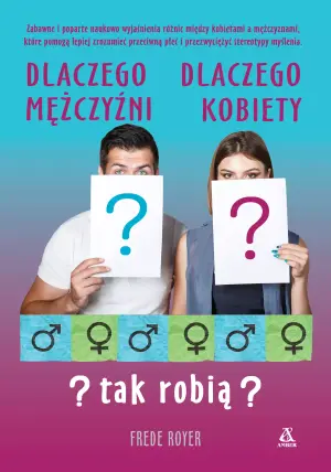 Dlaczego mężczyźni, dlaczego kobiety tak robią?