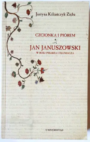 Czcionką i piórem. Jan Januszowski w roli pisarza i tłumacza