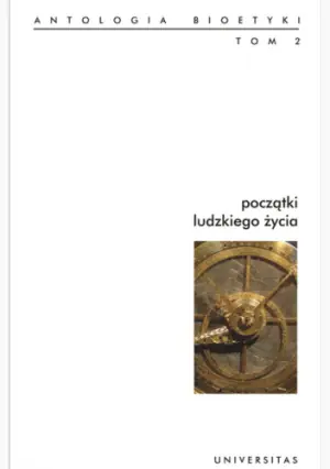 Początki ludzkiego życia Antologia bioetyki tom 2. Outlet