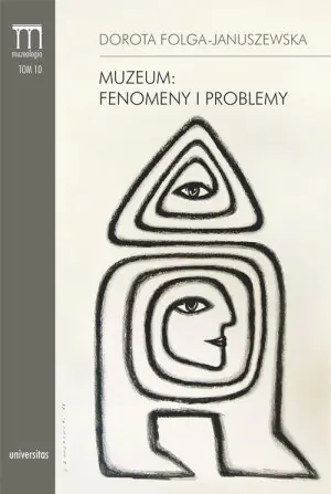 Muzeum: Fenomeny i problemy. Muzeologia. Tom 10