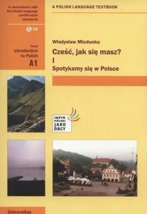 Cześć, jak się masz 1. Spotykamy się w Polsce. Introduction to Polish A1 + CD