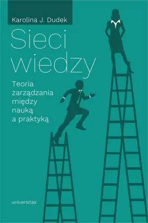 Sieci wiedzy. Teoria zarządzania między nauką a praktyką
