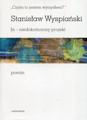 Czyim to jestem wymysłem? Ja - niedokończony projekt