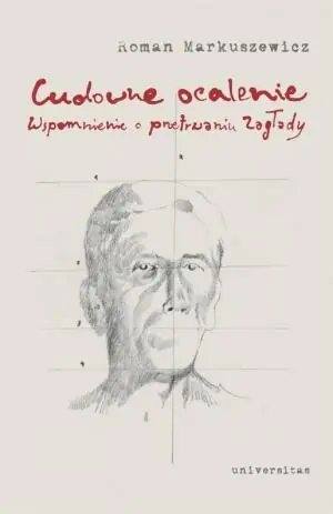 Cudowne ocalenie. Wspomnienie o przetrwaniu Zagłady