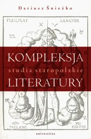 Kompleksja literatury. Studia staropolskie