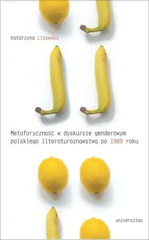 Metafory w dyskursie genderowym polskiego literaturoznawstwa po 1989 roku