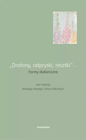 Drobiny, odpryski, resztki... Formy diafaniczne