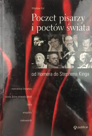 Poczet pisarzy i poetów świata od Homera do Stephena Kinga