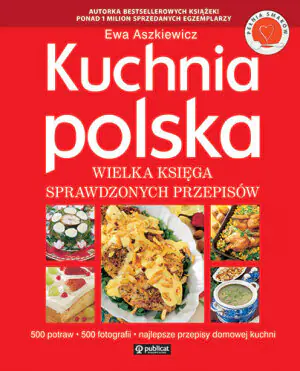 Kuchnia polska. Wielka księga sprawdzonych przepisów
