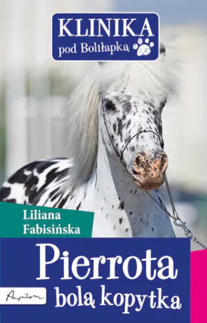 Klinika pod Boliłapką. Pierrota bolą kopytka