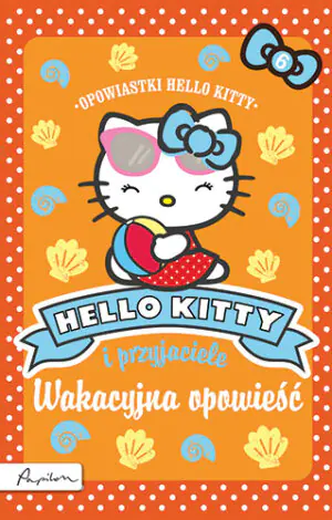 Wakacyjna opowieść. Hello Kitty i przyjaciele