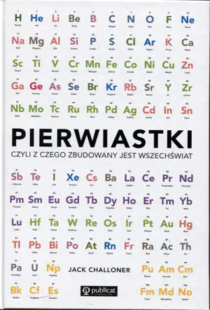 Pierwiastki, czyli z czego zbudowany jest nasz wszechświat