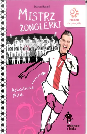 PZPN. Bohaterowie z boiska. Arkadiusz Milik. Mistrz żonglerki