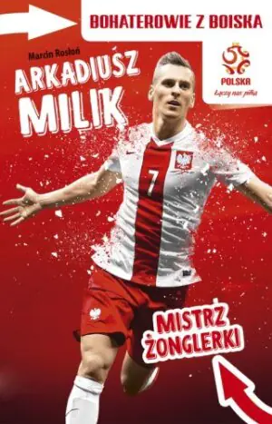 PZPN. Bohaterowie z boiska. Arkadiusz Milik. Mistrz żonglerki