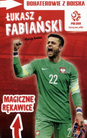 PZPN. Bohaterowie z boiska. Łukasz Fabiański. Magiczne rękawice