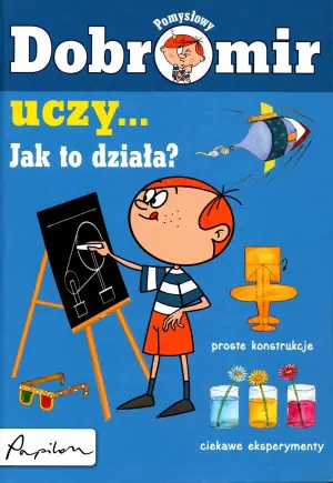Pomysłowy Dobromir uczy Jak to działa