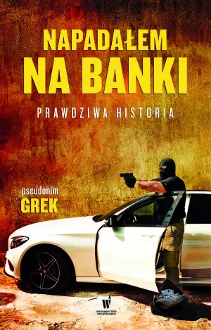 Napadałem na banki. Prawdziwa historia