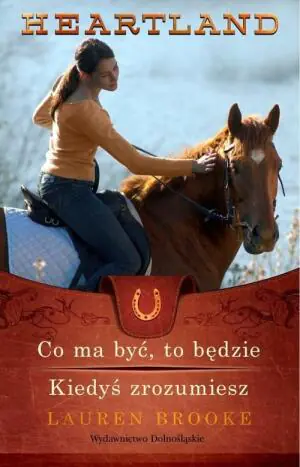 Co ma być, to będzie / Kiedyś zrozumiesz. Heartland. Tom 5-6