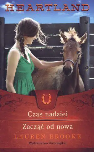 Czas nadziei / Zacząć od nowa. Heartland. Tom 17-18