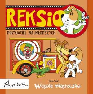 Wesołe miasteczko. Reksio, przyjaciel najmłodszych