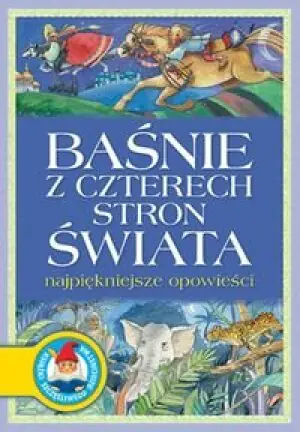 Baśnie z czterech stron świata. Najpiękniejsze opowieści