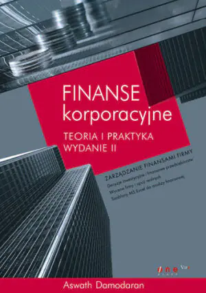 FINANSE KORPORACYJNE TEORIA I PRAKTYKA