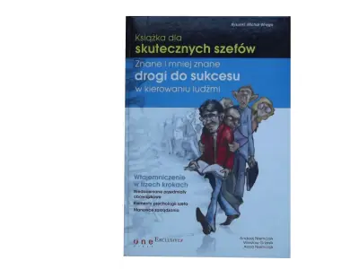 Książka dla skutecznych szefów. Znane i mniej znane drogi do sukcesu w kierowaniu ludźmi